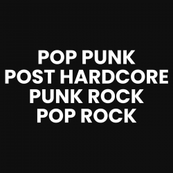 Pop Punk, Post Hardcore, Punk Rock