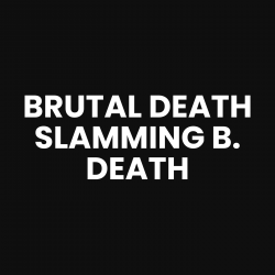 Brutal Death, Slamming Brutal Death