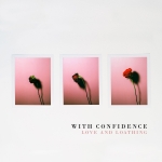 WITH CONFIDENCE - Love and Loathing - DIGIPACK