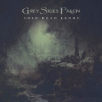 GREY SKIES FALLEN - Cold Dead Lands (CD)
