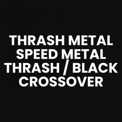 Thrash Metal, Speed Metal, Crossover, ThrashBlackl