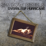 SHADOW REBELS (UA) Oversleep Hurricane CD