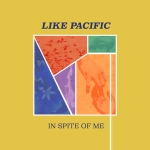 LIKE PACIFIC (CA) In Spite of Me CD
